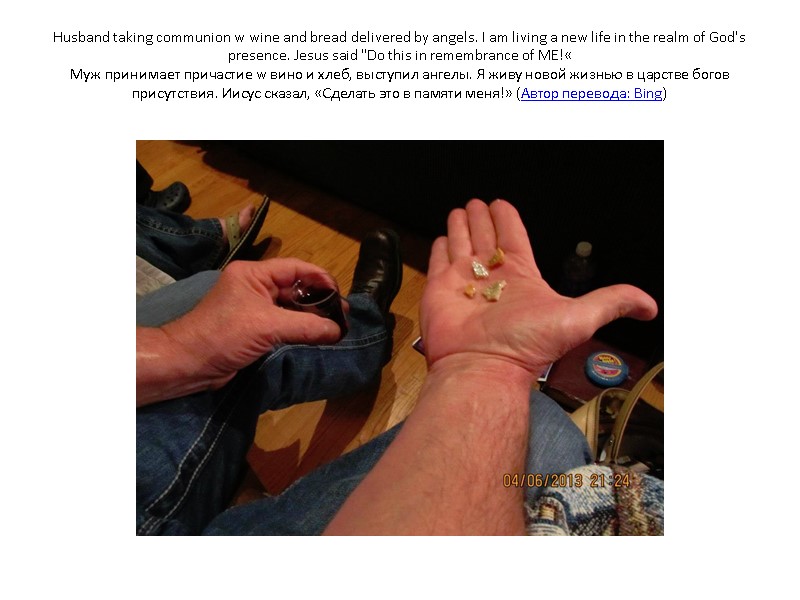 Husband taking communion w wine and bread delivered by angels. I am living a